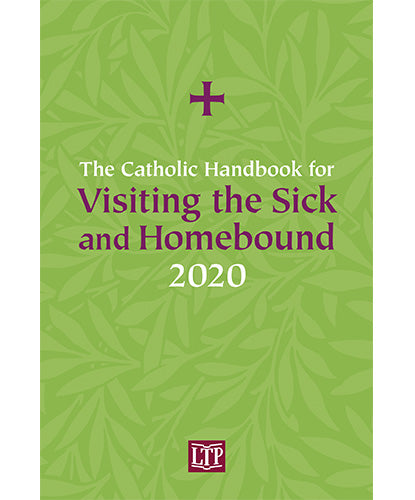 Catholic Handbook for Visiting the Sick and Homebound 2020