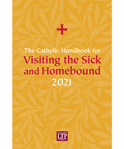 Catholic Handbook for Visiting the Sick and Homebound 2021