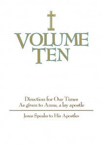 Volume Ten  Jesus Speaks to His Apostles