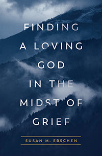 Finding a Loving God in the Midst of Grief
