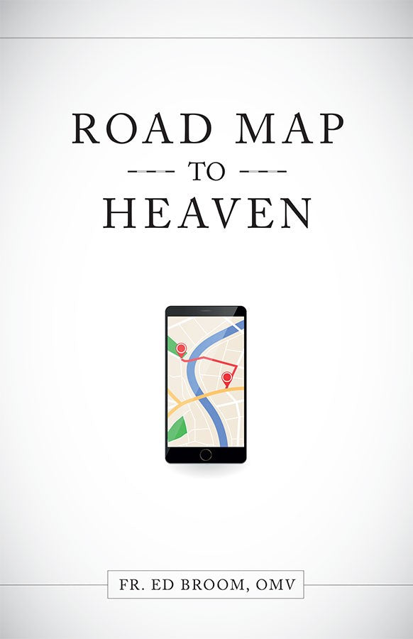 Roadmap to Heaven: A Catholic Plan of Life